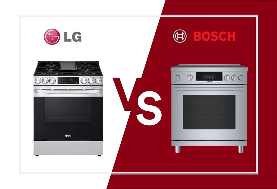 BOSCH RANGES VS. LG RANGES: WHICH BRAND PROVIDES SUPERIOR COOKING PERFORMANCE?
